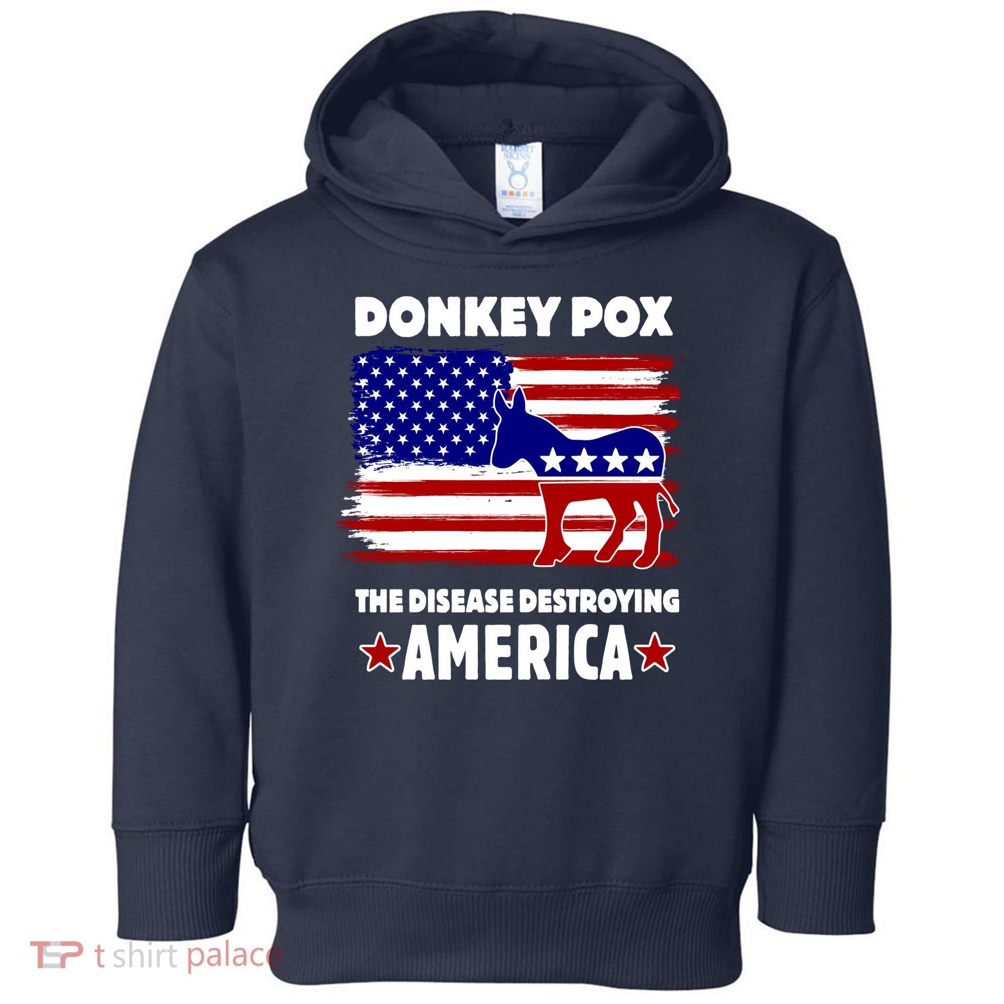 Donkey Pox The Real Problem Destroying America USA Funny Toddler Hoodie
