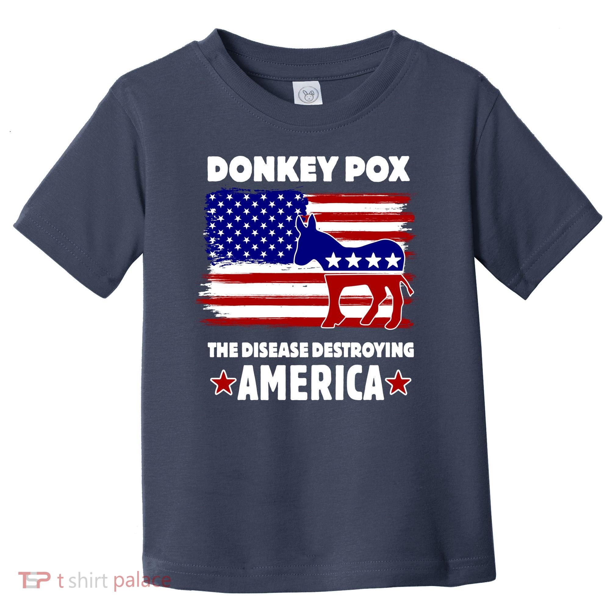 Donkey Pox The Real Problem Destroying America USA Funny Toddler T-Shirt