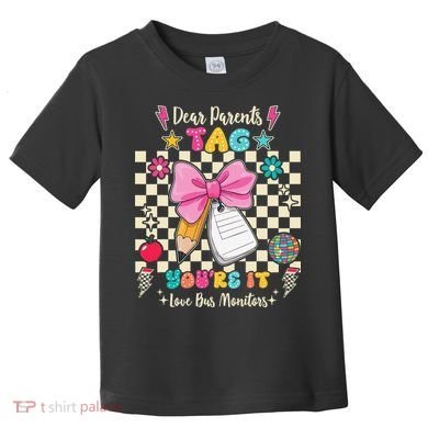 Dear Parents Tag Youre It Love Bus Monitors Coquette Bow Toddler T-Shirt