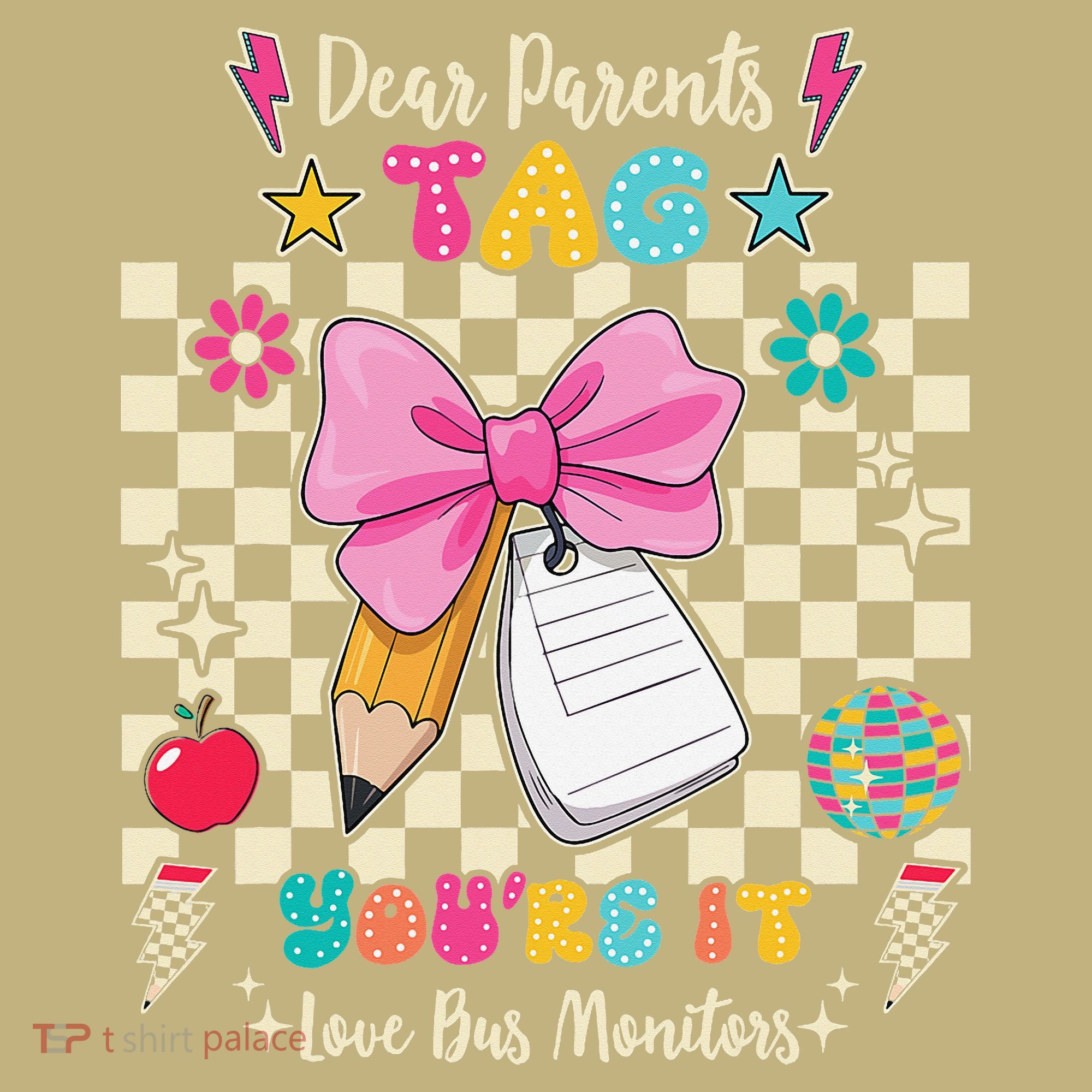 Dear Parents Tag Youre It Love Bus Monitors Coquette Bow T-Shirt