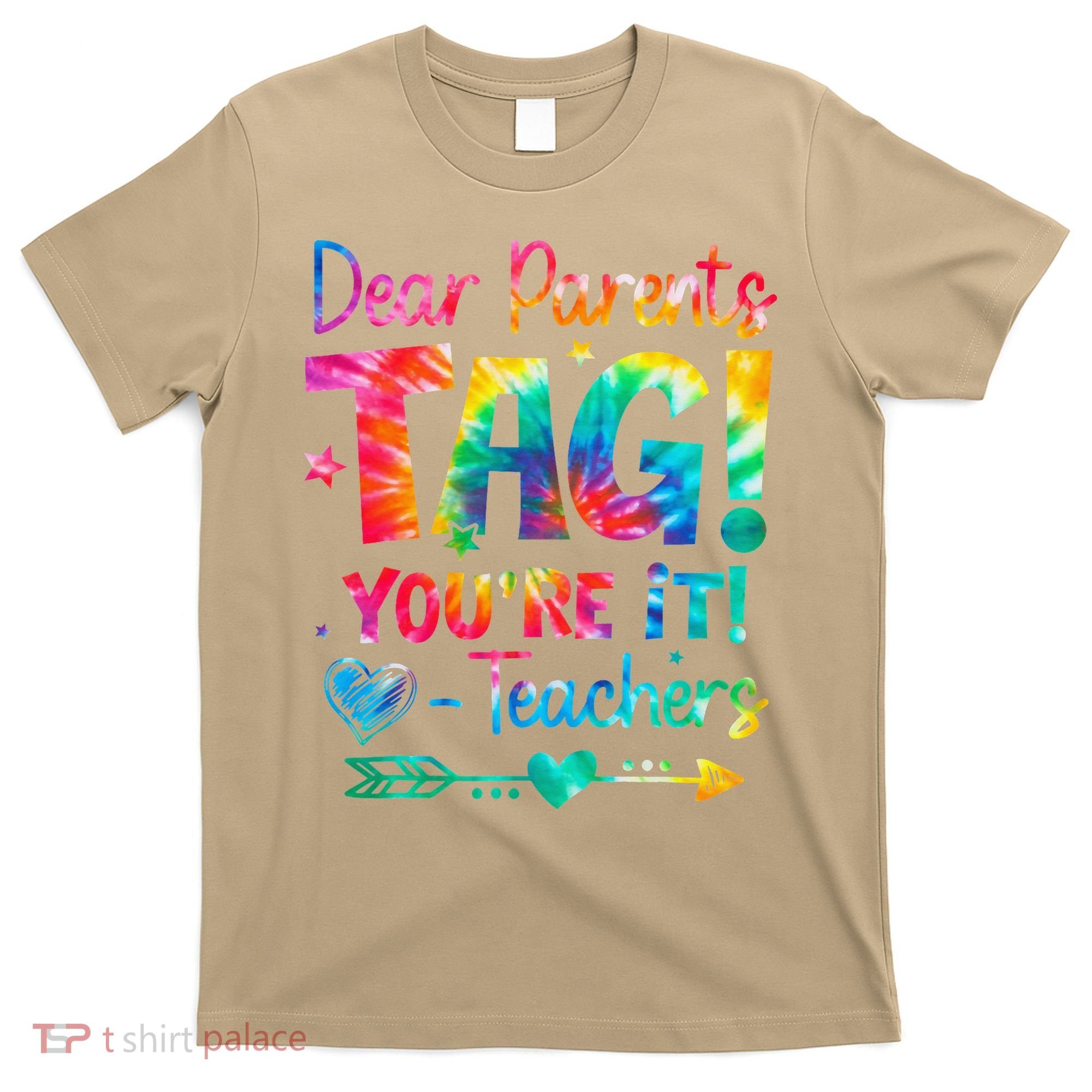Dear Parents Tag Youre It Love Teachers Tie Dye Funny Gifts T-Shirt