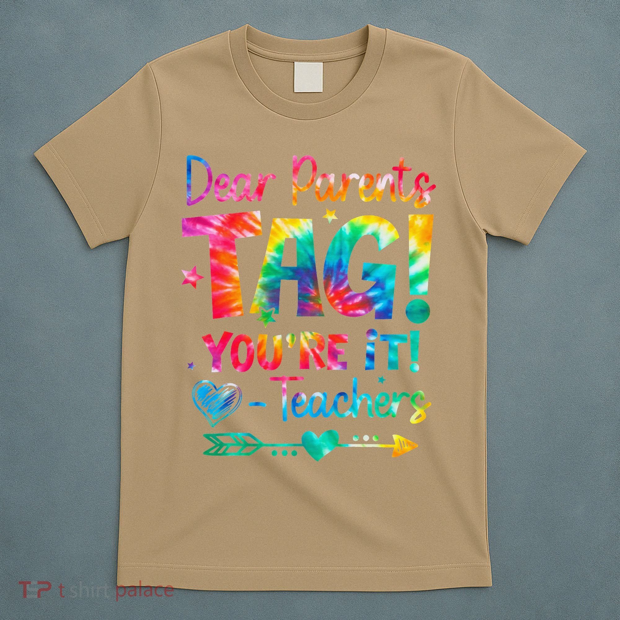 Dear Parents Tag Youre It Love Teachers Tie Dye Funny Gifts T-Shirt