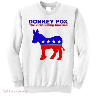 Donkey Pox The Virus Killing America Funny Sweatshirt