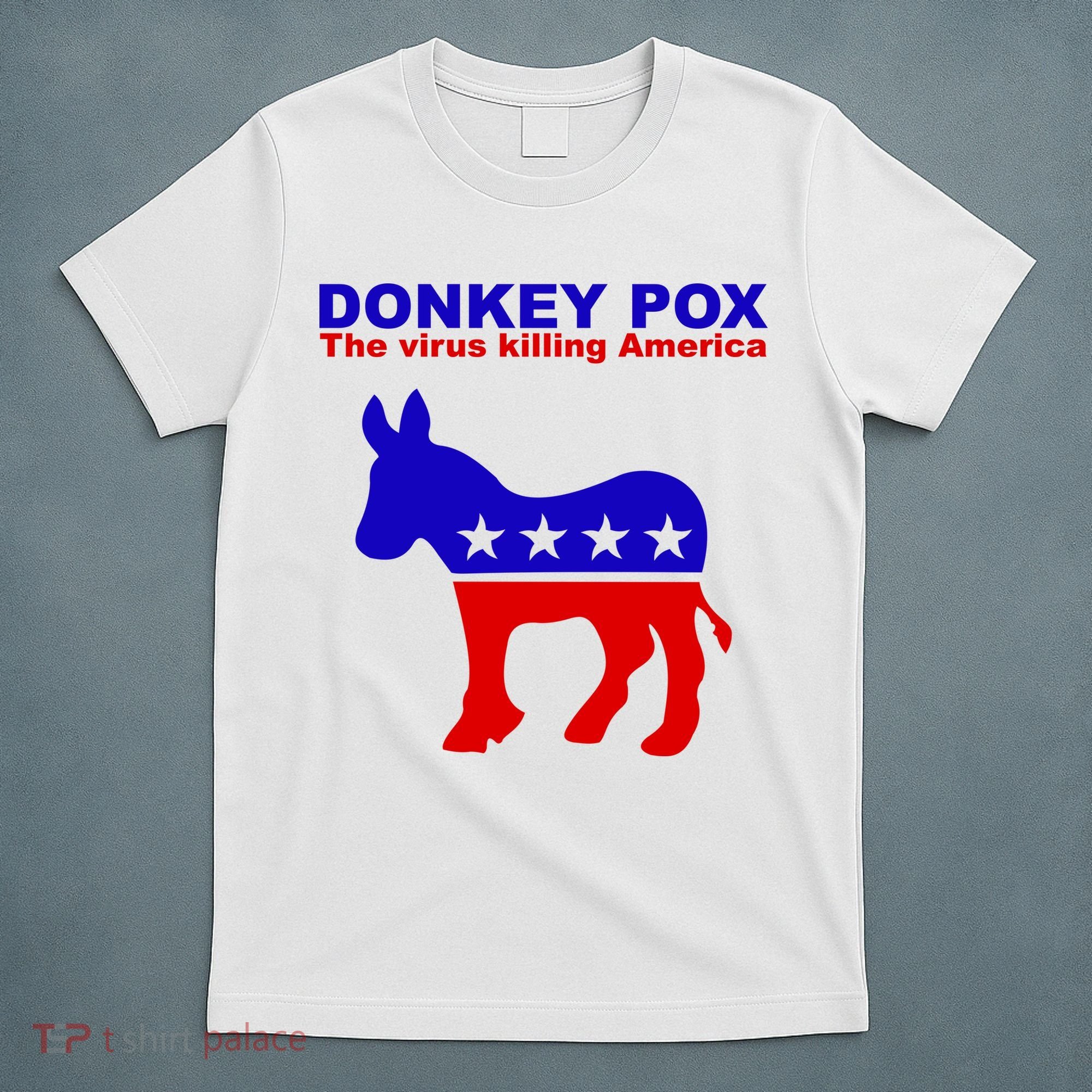 Donkey Pox The Virus Killing America Funny T-Shirt