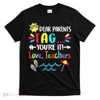 Dear Parents Tag You're It Love Teachers Last Day Of School T-Shirt thumb 0
