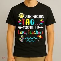 Dear Parents Tag You're It Love Teachers Last Day Of School T-Shirt thumb 3