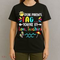 Dear Parents Tag You're It Love Teachers Last Day Of School T-Shirt thumb 4