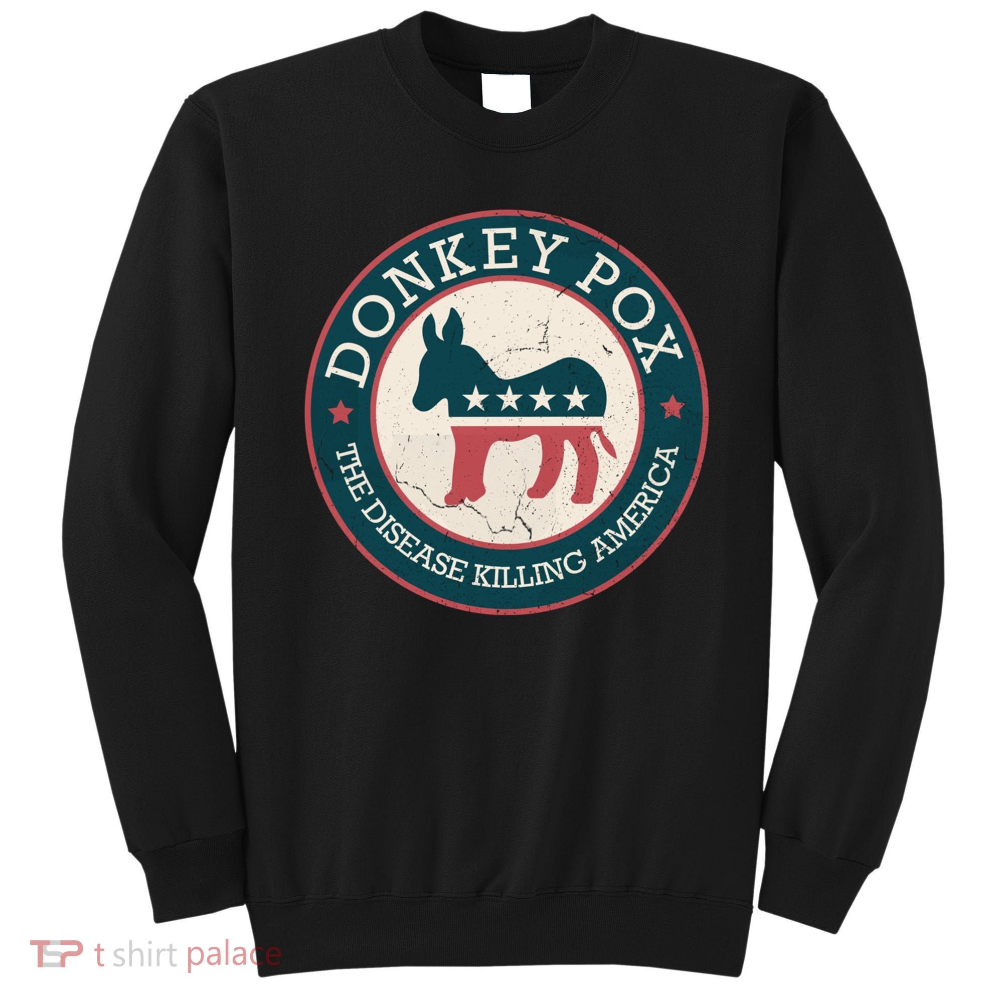 Donkey Pox The Disease Killing America Funny Meme Round Blue And Red With White Sweatshirt