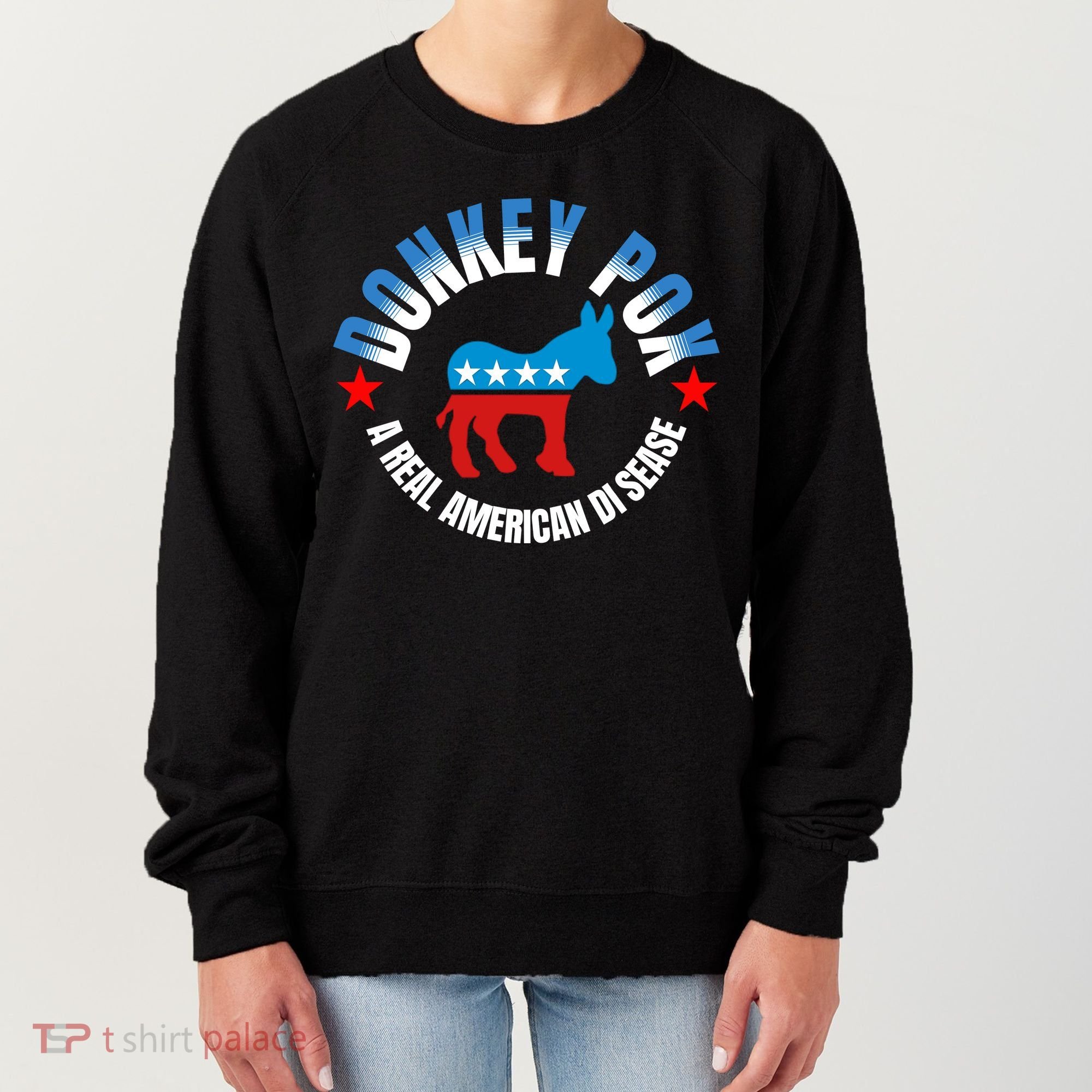 Donkey Pox The Disease Destroying America A Real American Disease Women's Sweatshirt