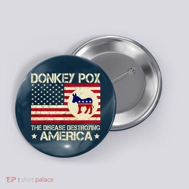 Donkey Pox The Disease Destroying America Funny Anti Biden Button