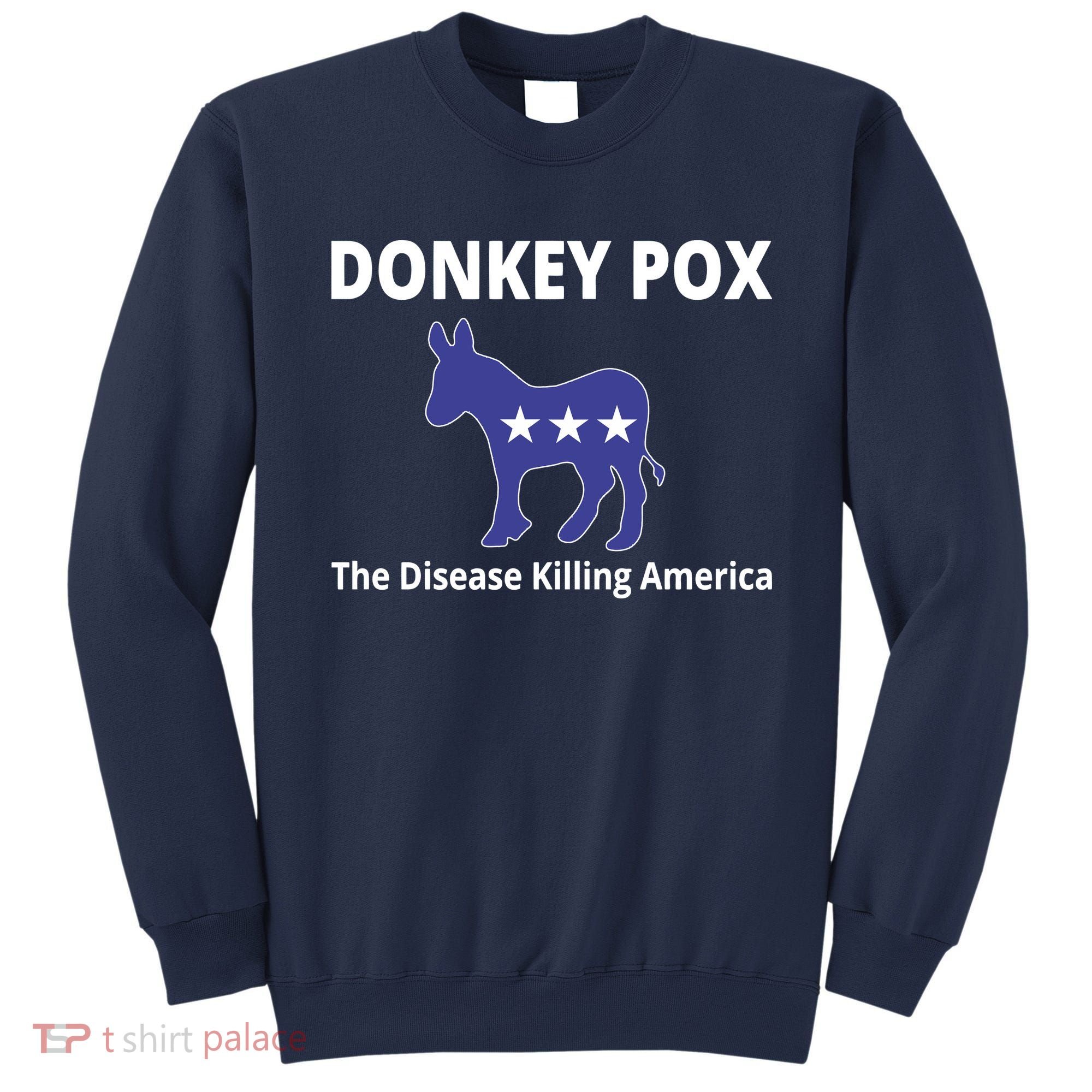 Donkey Pox The Disease Killing America Sweatshirt