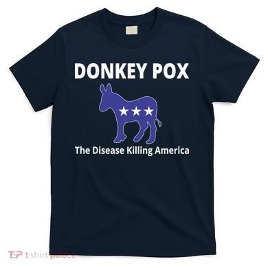 Donkey Pox The Disease Killing America T-Shirt