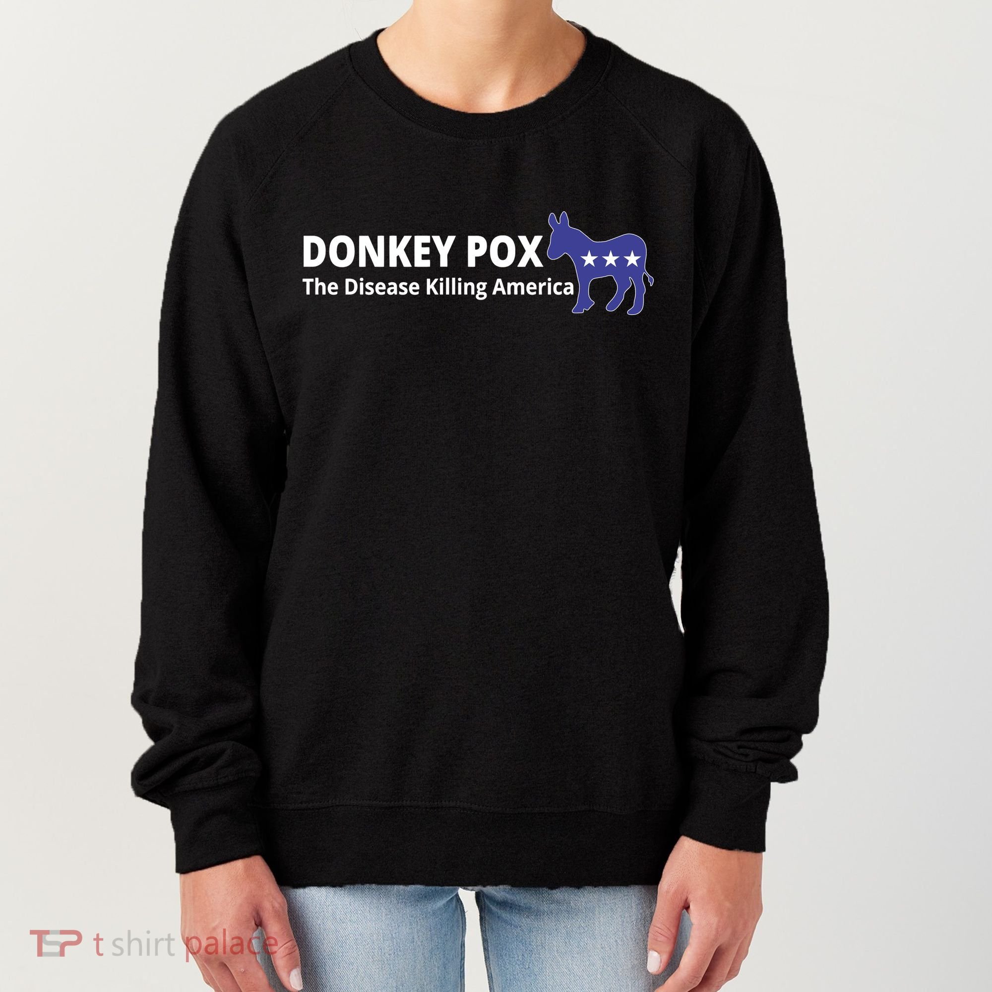 Donkey Pox The Disease Killing America Funny Women's Sweatshirt