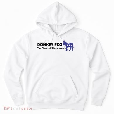 Donkey Pox The Disease Killing America Funny Hoodie