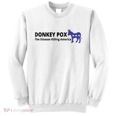 Donkey Pox The Disease Killing America Funny Sweatshirt