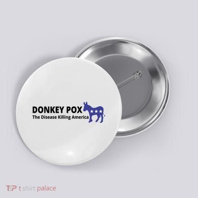 Donkey Pox The Disease Killing America Funny Button