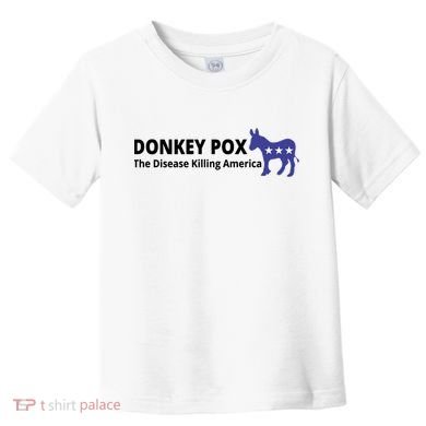 Donkey Pox The Disease Killing America Funny Toddler T-Shirt