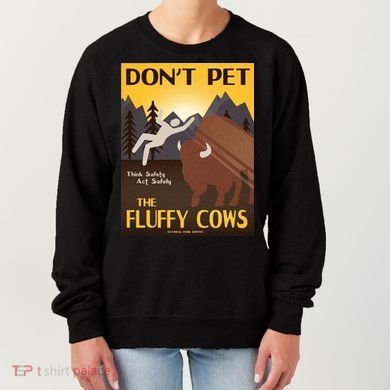 Dont Pet The Fluffy Cows Women's Sweatshirt