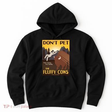 Dont Pet The Fluffy Cows Hoodie