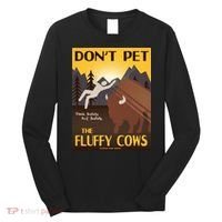 Dont Pet The Fluffy Cows Long Sleeve Shirt thumb 0