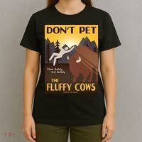 Dont Pet The Fluffy Cows T-Shirt thumb 4