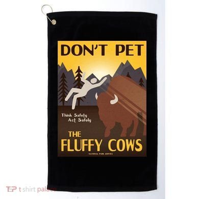 Dont Pet The Fluffy Cows Golf Towel