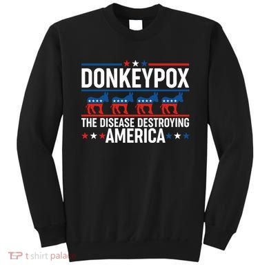 Donkey Pox The Disease Destroying America Sweatshirt