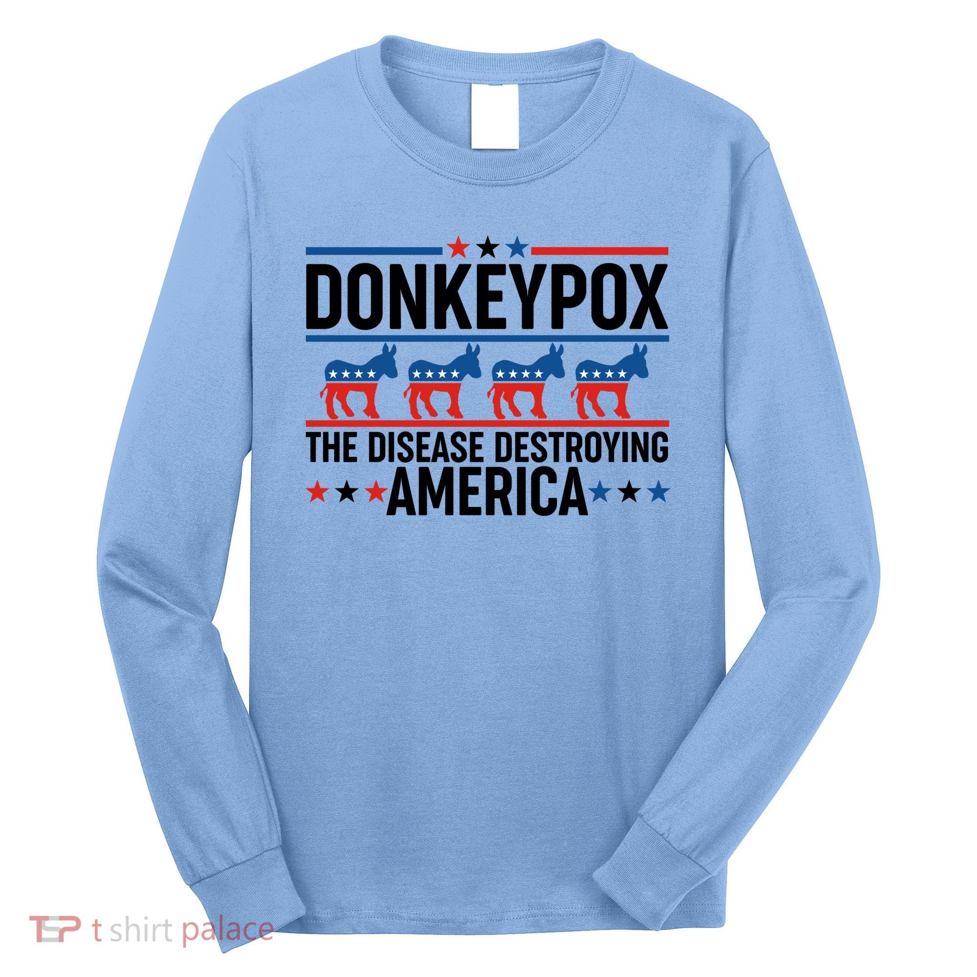 Donkey Pox The Disease Destroying America Long Sleeve Shirt
