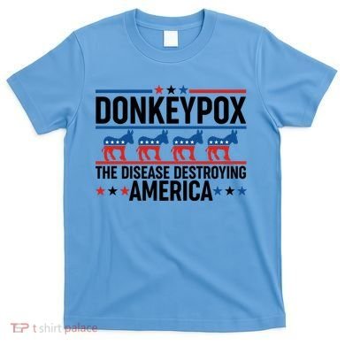 Donkey Pox The Disease Destroying America T-Shirt