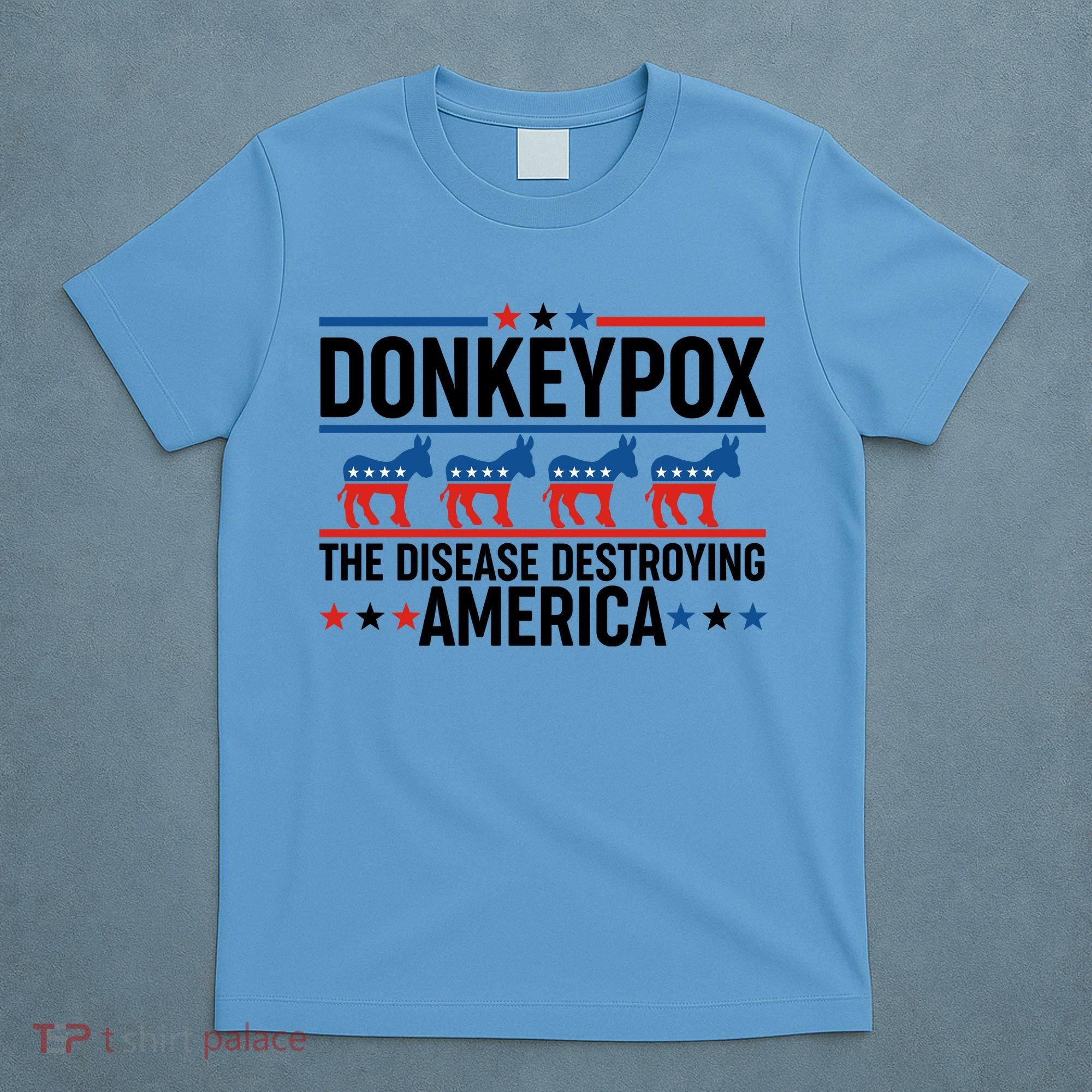 Donkey Pox The Disease Destroying America T-Shirt
