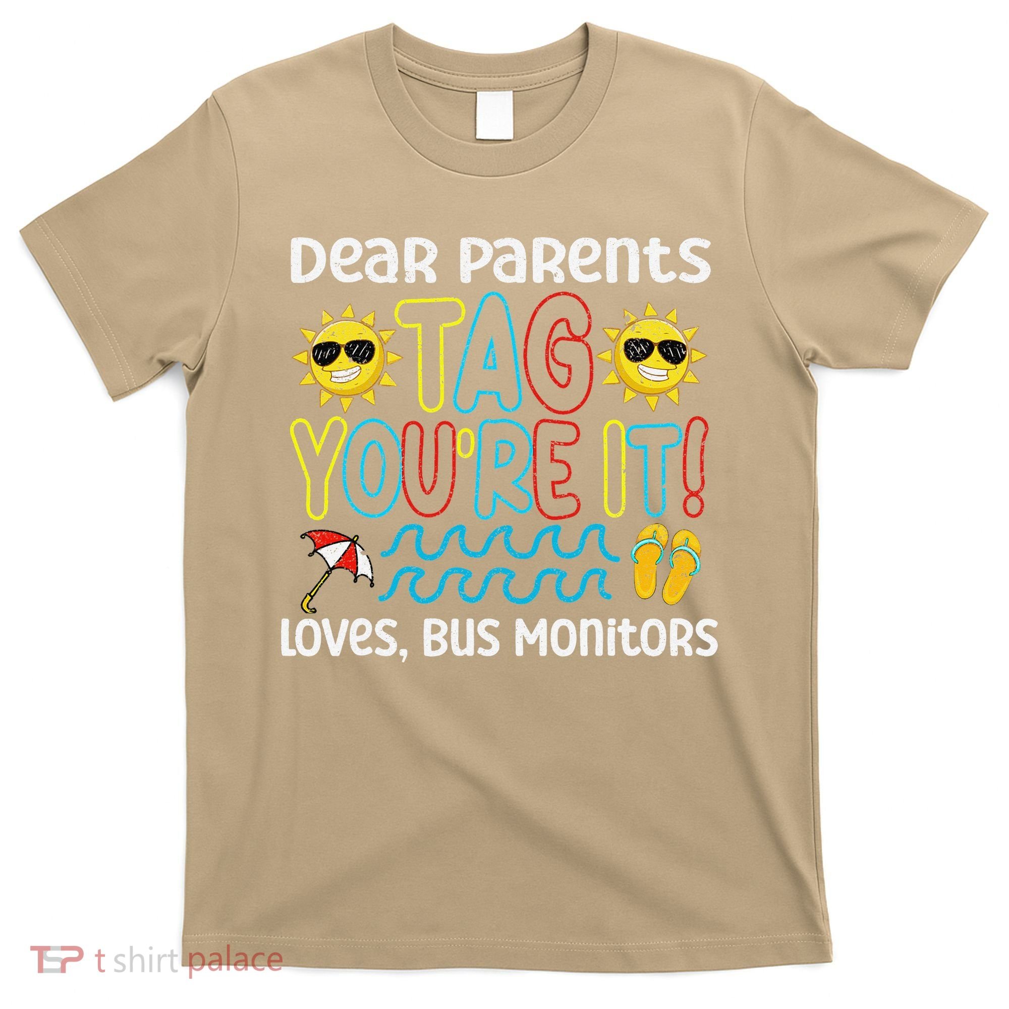 Dear Parents Tag Youre It Love Bus Monitor Life T-Shirt
