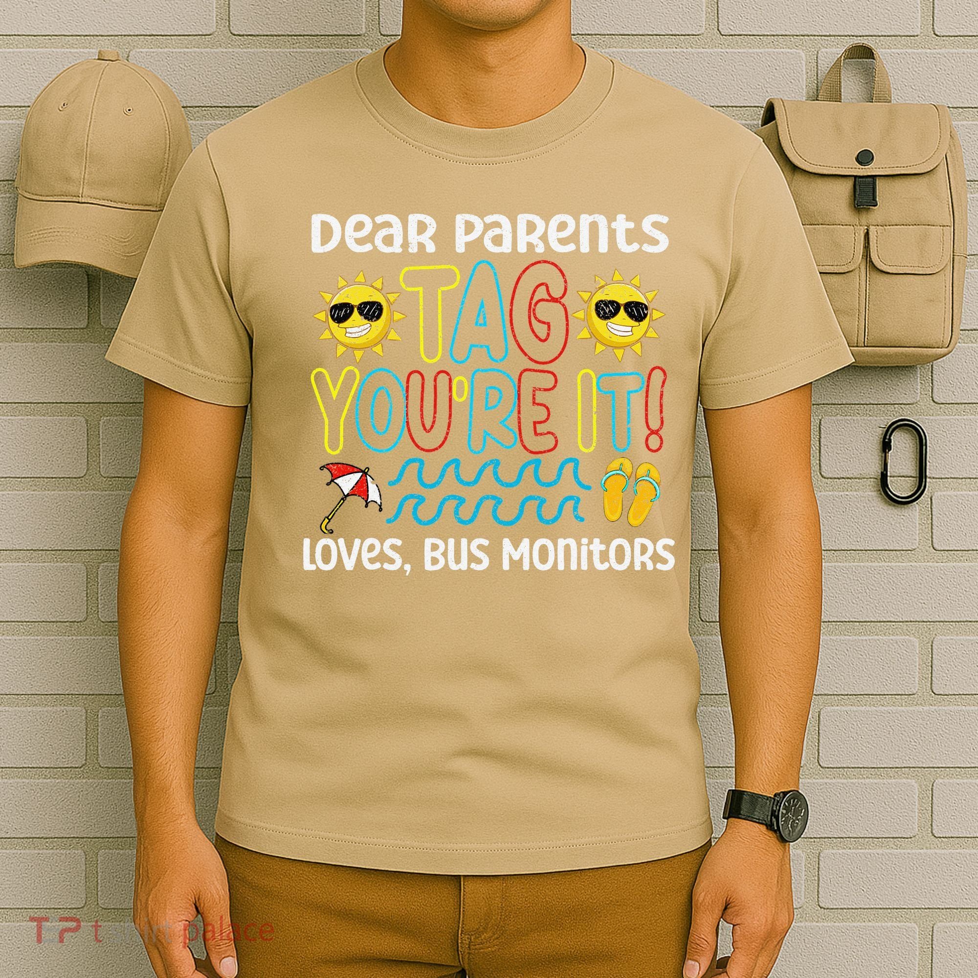 Dear Parents Tag Youre It Love Bus Monitor Life T-Shirt