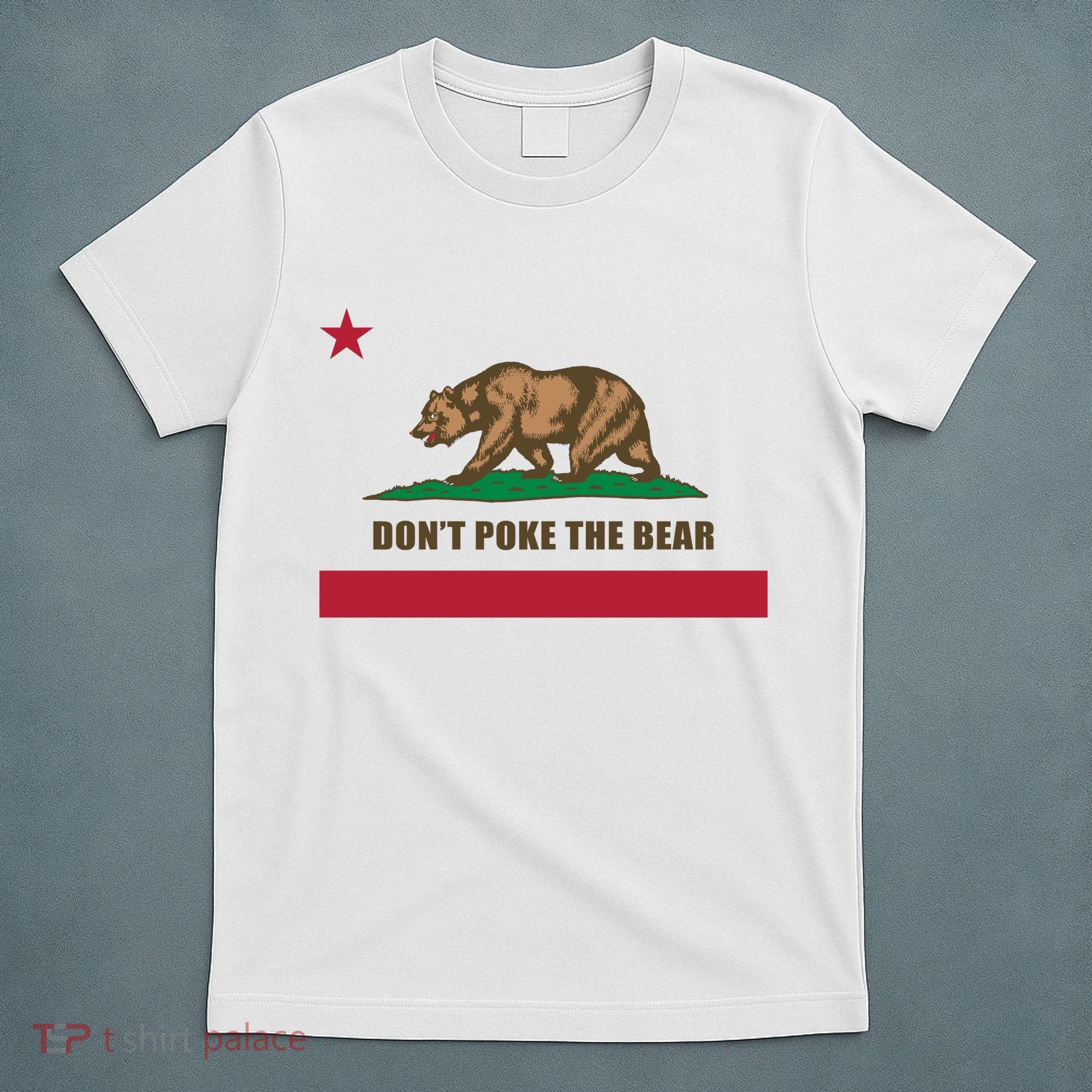 Don’t Poke The Bear California Republic Funny T-Shirt