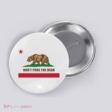 Don’t Poke The Bear California Republic Funny Button