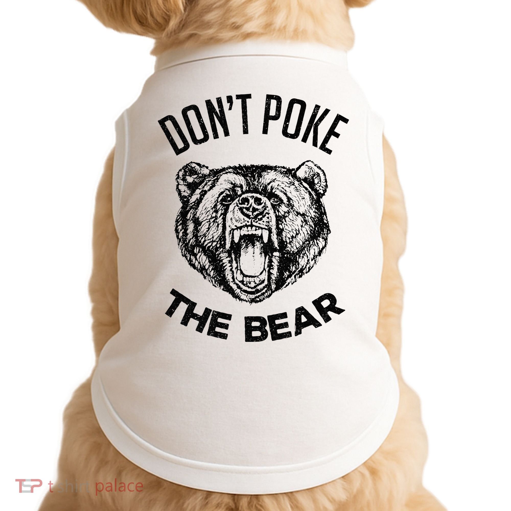 DonT Poke The Bear Funny Bear Spirit Animal Lover Gift Doggie Tank