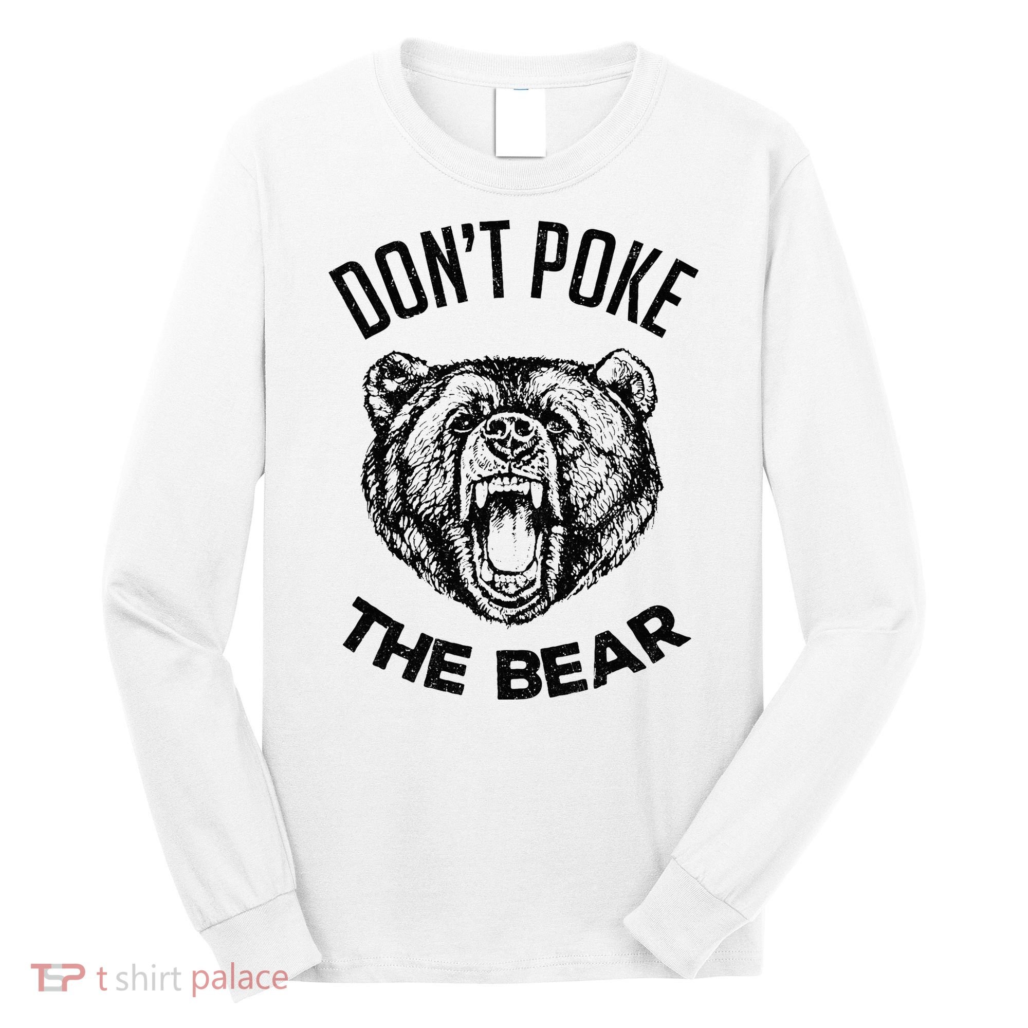 DonT Poke The Bear Funny Bear Spirit Animal Lover Gift Long Sleeve Shirt