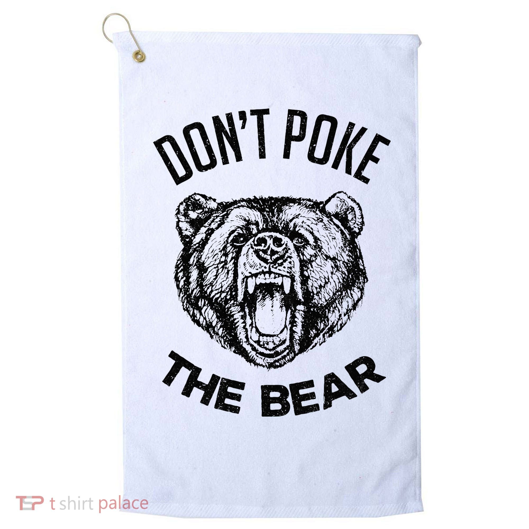 DonT Poke The Bear Funny Bear Spirit Animal Lover Gift Golf Towel