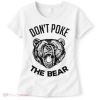 DonT Poke The Bear Funny Bear Spirit Animal Lover Gift Women's T-Shirt thumb 0
