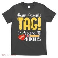 Dear Parents Tag Youre It Love Teachers Summer Funny T-Shirt thumb 0