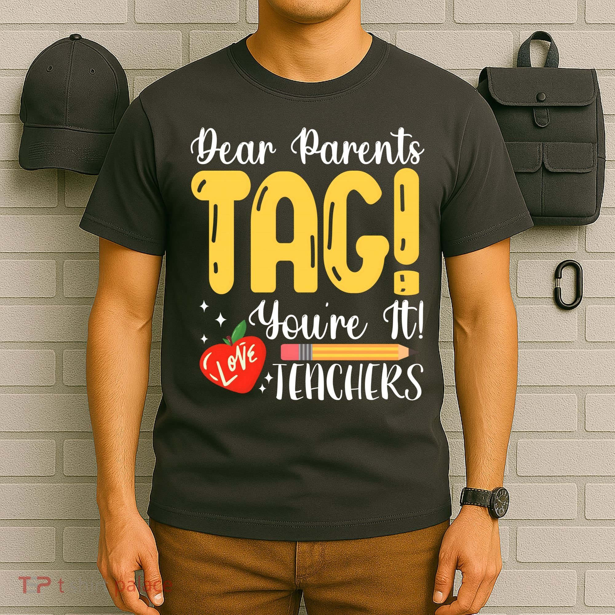 Dear Parents Tag Youre It Love Teachers Summer Funny T-Shirt