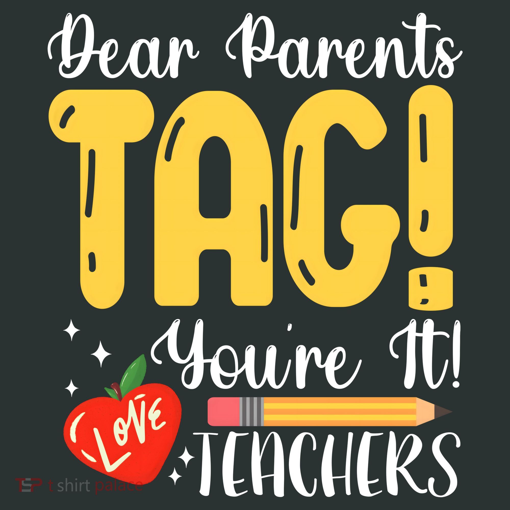 Dear Parents Tag Youre It Love Teachers Summer Funny T-Shirt