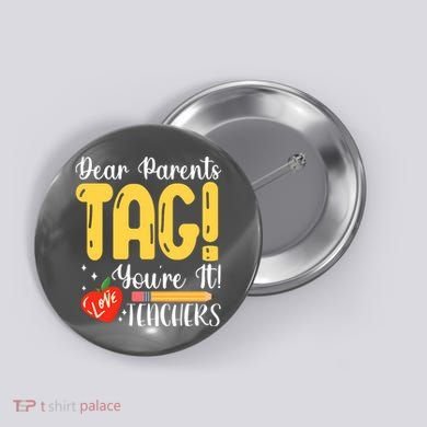 Dear Parents Tag Youre It Love Teachers Summer Funny Button