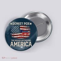 Donkey Pox The Disease Destroying America Funny Donkeypox Flag Button thumb 0