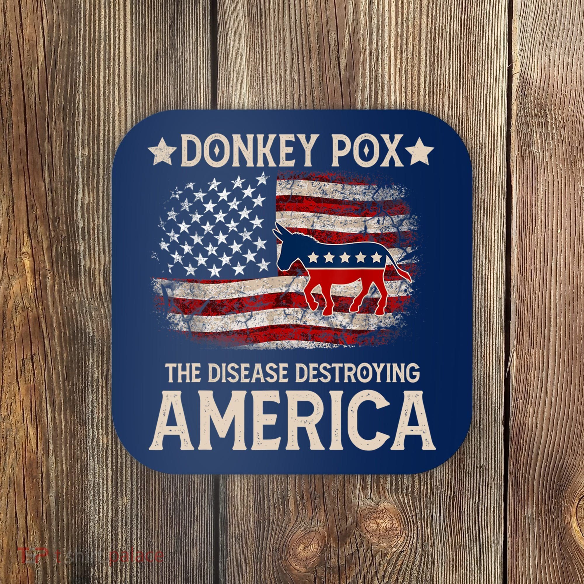 Donkey Pox The Disease Destroying America Funny Donkeypox Flag Coaster