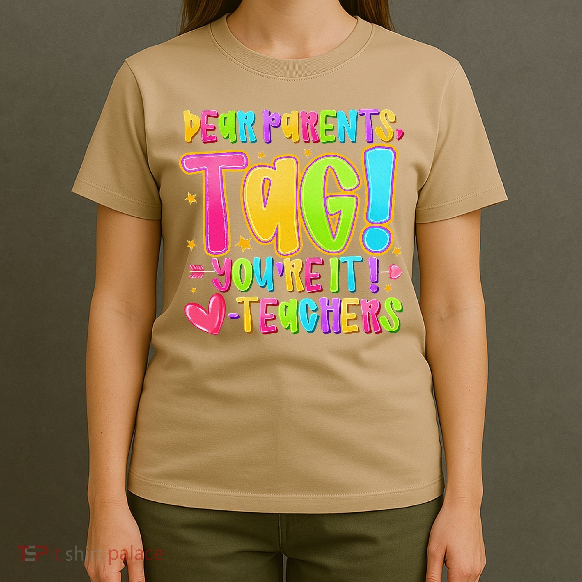 Dear Parents Tag Youre It Love Teachers Last Day Of School T-Shirt