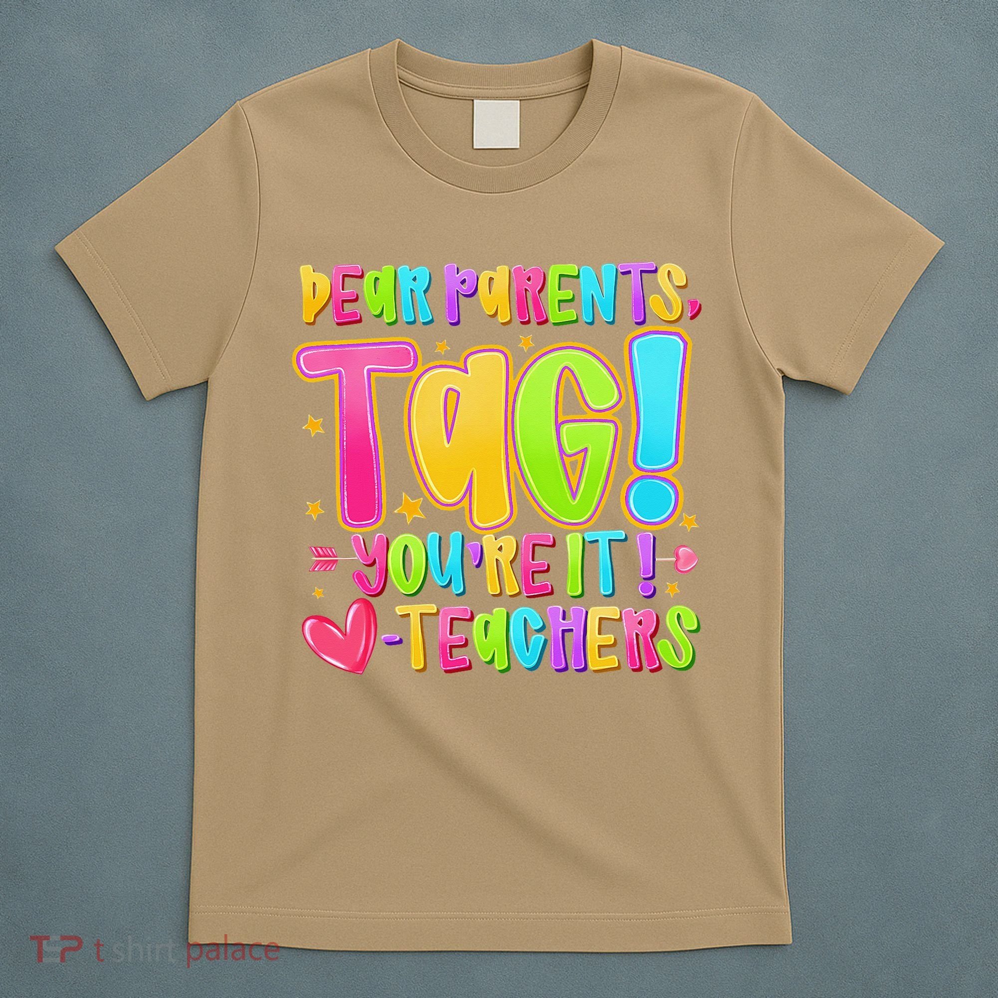 Dear Parents Tag Youre It Love Teachers Last Day Of School T-Shirt