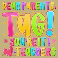 Dear Parents Tag Youre It Love Teachers Last Day Of School T-Shirt thumb 7