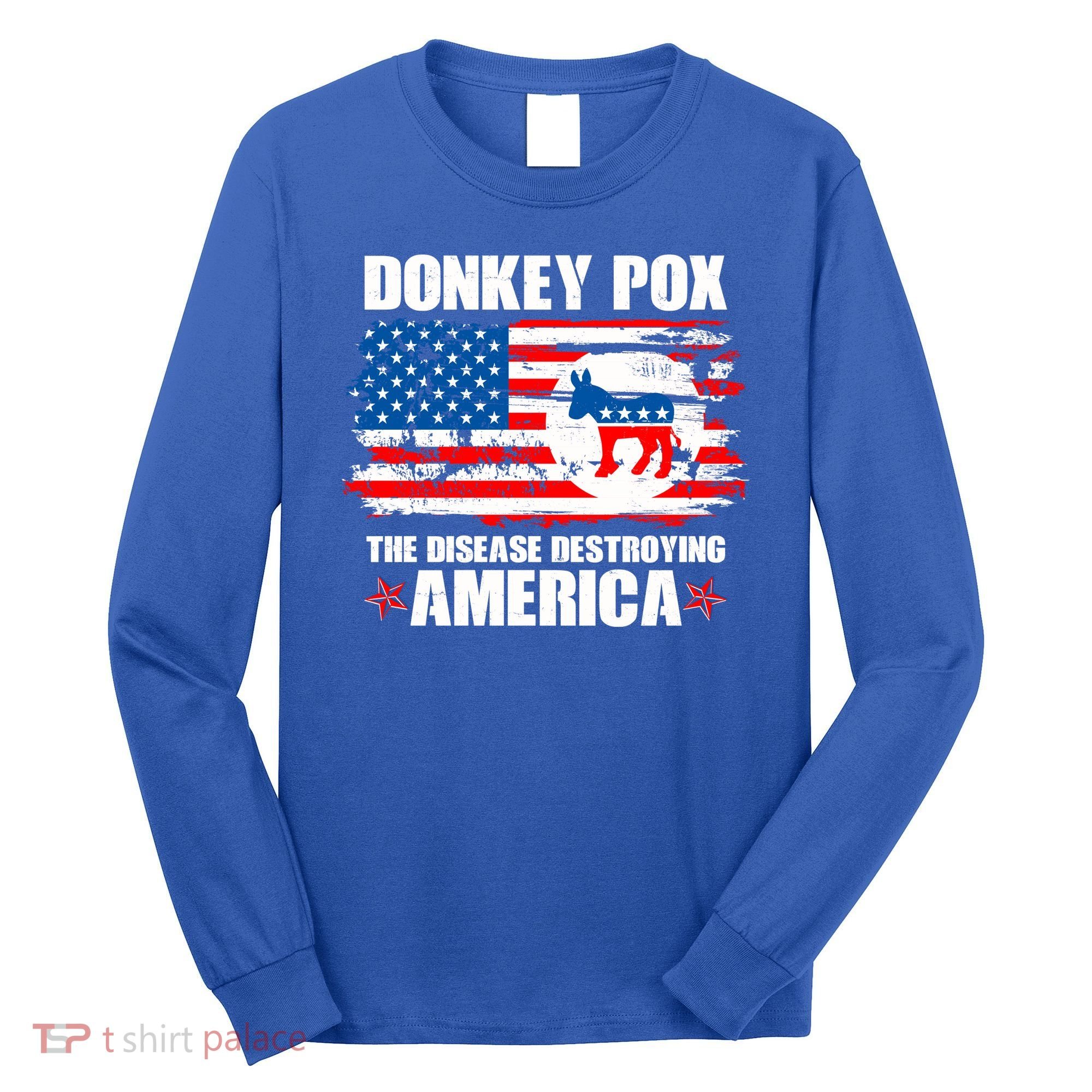 Donkey Pox The Disease Destroying America Long Sleeve Shirt