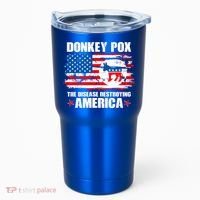 Donkey Pox The Disease Destroying America Tumbler thumb 0