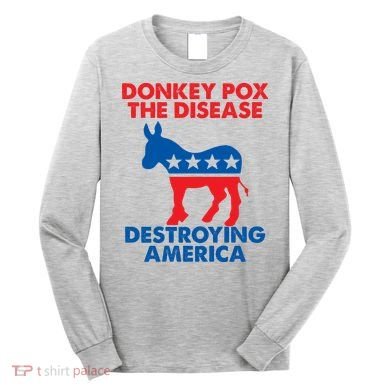 Donkey Pox The Disease Destroying America DonkeyPox Long Sleeve Shirt